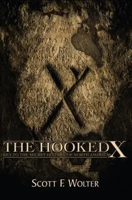 The Hooked X: Schlüssel zur geheimen Geschichte Nordamerikas - The Hooked X: Key to the Secret History of North America