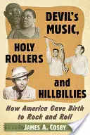 Devil's Music, Holy Rollers und Hillbillies: Wie Amerika den Rock and Roll hervorbrachte - Devil's Music, Holy Rollers and Hillbillies: How America Gave Birth to Rock and Roll