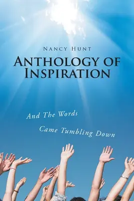 Anthologie der Inspiration: Und die Worte fielen in Strömen - Anthology of Inspiration: And The Words Came Tumbling Down