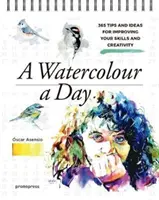 Ein Aquarell pro Tag: 365 Tipps und Ideen zur Verbesserung Ihrer Fertigkeiten und Kreativität - A Watercolour a Day: 365 Tips and Ideas for Improving Your Skills and Creativity