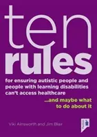 Zehn Regeln, um sicherzustellen, dass Autisten und Menschen mit Lernbehinderungen keinen Zugang zum Gesundheitswesen haben: ...und was man dagegen tun kann. - Ten Rules for Ensuring Autistic People and People with Learning Disabilities Cannot Access Healthcare: ...and Maybe What to Do about It.