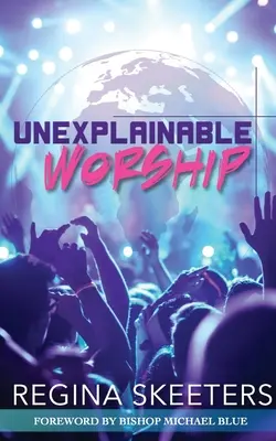 Unerklärliche Anbetung - Unexplainable Worship