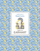 Amelia Earhart - Kleine Reiseführer zu großen Persönlichkeiten - Amelia Earhart - Little Guides to Great Lives