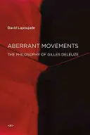 Aberrante Bewegungen: Die Philosophie von Gilles Deleuze - Aberrant Movements: The Philosophy of Gilles Deleuze