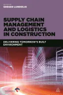 Lieferkettenmanagement und Logistik im Bauwesen: Die gebaute Umwelt von morgen - Supply Chain Management and Logistics in Construction: Delivering Tomorrow's Built Environment