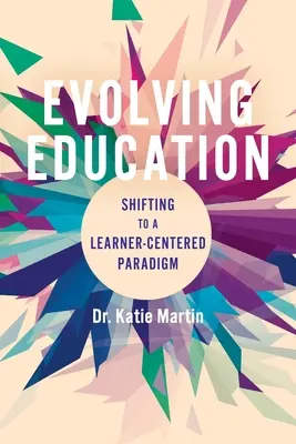 Bildung im Wandel: Der Wechsel zu einem Paradigma, das den Lernenden in den Mittelpunkt stellt - Evolving Education: Shifting to a Learner-Centered Paradigm