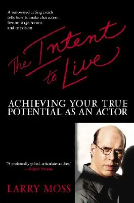 Die Intention zu leben: Wie Sie Ihr wahres Potenzial als Schauspieler entfalten - The Intent to Live: Achieving Your True Potential as an Actor