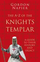 Das A-Z der Tempelritter: Ein Leitfaden zu ihrer Geschichte und ihrem Erbe - The A-Z of the Knights Templar: A Guide to Their History and Legacy