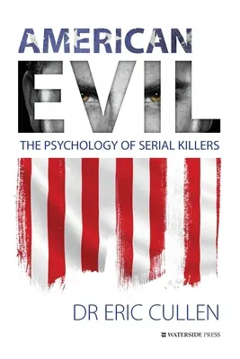 Das amerikanische Böse: Die Psychologie der Serienmörder - American Evil: The Psychology of Serial Killers