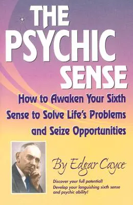 Der übersinnliche Sinn: Wie Sie Ihren sechsten Sinn erwecken, um die Probleme des Lebens zu lösen und Chancen zu ergreifen - The Psychic Sense: How to Awaken Your Sixth Sense to Solve Life's Problems and Seize Opportunities