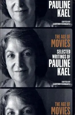 Das Zeitalter des Films: Ausgewählte Schriften von Pauline Kael: Eine Sonderveröffentlichung der Library of America - The Age of Movies: Selected Writings of Pauline Kael: A Library of America Special Publication