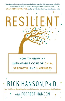 Unverwüstlich: Wie Sie einen unerschütterlichen Kern der Ruhe, Stärke und des Glücks entwickeln - Resilient: How to Grow an Unshakable Core of Calm, Strength, and Happiness