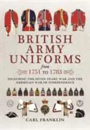 Uniformen der britischen Armee von 1751 bis 1783: Einschließlich des Siebenjährigen Krieges und des Amerikanischen Unabhängigkeitskrieges - British Army Uniforms from 1751 to 1783: Including the Seven Years' War and the American War of Independence