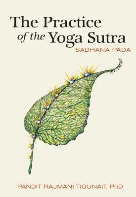 Die Praxis des Yoga Sutra: Sadhana Pada - The Practice of the Yoga Sutra: Sadhana Pada