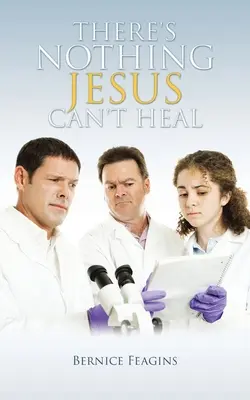 Es gibt nichts, was Jesus nicht heilen könnte - There's Nothing Jesus Can't Heal