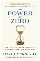 Die Macht der Null, überarbeitet und aktualisiert: Wie Sie die 0%-Steuerklasse erreichen und Ihren Ruhestand umgestalten - The Power of Zero, Revised and Updated: How to Get to the 0% Tax Bracket and Transform Your Retirement