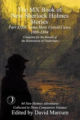 Das MX-Buch der neuen Sherlock-Holmes-Geschichten Einige weitere unerzählte Fälle Teil XXIII: 1888-1894 - The MX Book of New Sherlock Holmes Stories Some More Untold Cases Part XXIII: 1888-1894