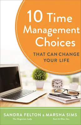 10 Zeitmanagement-Entscheidungen, die Ihr Leben verändern können - 10 Time Management Choices That Can Change Your Life