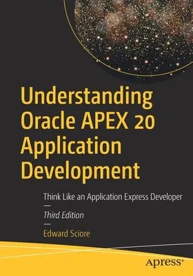 Verstehen von Oracle Apex 20 Anwendungsentwicklung: Denken wie ein Application Express-Entwickler - Understanding Oracle Apex 20 Application Development: Think Like an Application Express Developer