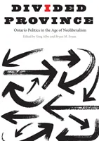 Geteilte Provinz: Ontarios Politik im Zeitalter des Neoliberalismus - Divided Province: Ontario Politics in the Age of Neoliberalism