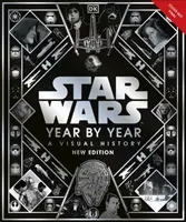 Star Wars Jahr für Jahr - Eine visuelle Geschichte, neue Ausgabe - Star Wars Year By Year - A Visual History, New Edition