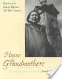 Ehre den Großmüttern: Dakota- und Lakota-Frauen erzählen ihre Geschichten - Honor the Grandmothers: Dakota and Lakota Women Tell Their Stories