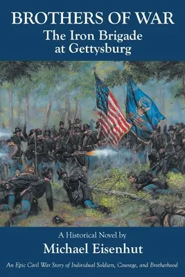 Kriegsbrüder Die Eiserne Brigade in Gettysburg - Brothers of War The Iron Brigade at Gettysburg