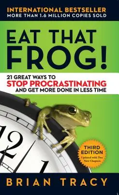 Eat That Frog!: 21 großartige Methoden, um mit dem Aufschieben aufzuhören und in kürzerer Zeit mehr zu schaffen - Eat That Frog!: 21 Great Ways to Stop Procrastinating and Get More Done in Less Time