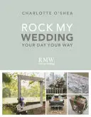 Rock My Wedding: Dein Tag auf deine Art - Rock My Wedding: Your Day Your Way