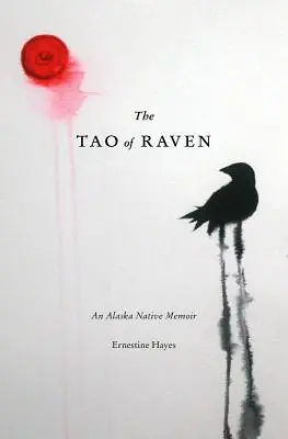 Das Tao des Raben: Erinnerungen eines Alaska-Ureinwohners - The Tao of Raven: An Alaska Native Memoir