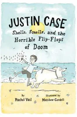 Justin Case: Muscheln, Gerüche und die schrecklichen Flip-Flops des Schicksals - Justin Case: Shells, Smells, and the Horrible Flip-Flops of Doom