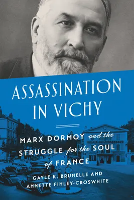 Attentat in Vichy: Marx Dormoy und der Kampf um die Seele Frankreichs - Assassination in Vichy: Marx Dormoy and the Struggle for the Soul of France