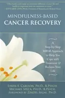 Achtsamkeitsbasierte Krebsgenesung: Ein schrittweiser Mbsr-Ansatz, der Ihnen hilft, mit der Behandlung zurechtzukommen und Ihr Leben zurückzugewinnen - Mindfulness-Based Cancer Recovery: A Step-By-Step Mbsr Approach to Help You Cope with Treatment and Reclaim Your Life