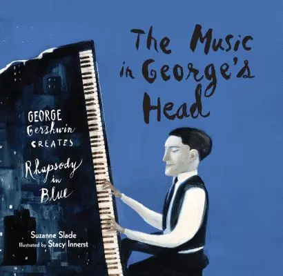 Die Musik in Georges Kopf: George Gershwins Rhapsody in Blue - The Music in George's Head: George Gershwin Creates Rhapsody in Blue