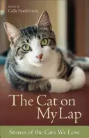 Die Katze auf meinem Schoß: Geschichten von den Katzen, die wir lieben - The Cat on My Lap: Stories of the Cats We Love