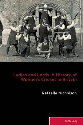 Ladies and Lords; Eine Geschichte des Frauenkrickets in Großbritannien - Ladies and Lords; A History of Women's Cricket in Britain