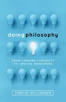 Doing Philosophy: Von der allgemeinen Neugier zum logischen Schlussfolgern - Doing Philosophy: From Common Curiosity to Logical Reasoning