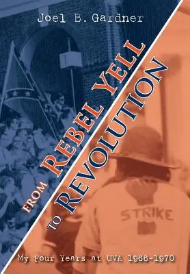 Vom Rebellenschrei zur Revolution: Meine vier Jahre an der UVA 1966-1970 - From Rebel Yell to Revolution: My Four Years at UVA 1966-1970