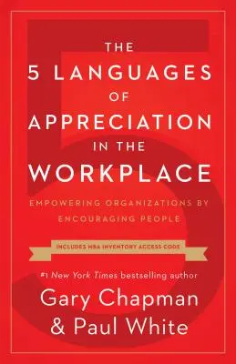 Die 5 Sprachen der Wertschätzung am Arbeitsplatz: Organisationen stärken, indem man Menschen ermutigt - The 5 Languages of Appreciation in the Workplace: Empowering Organizations by Encouraging People