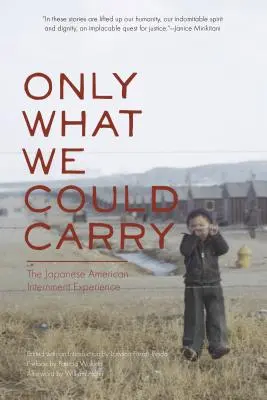 Nur was wir tragen konnten: Die Erfahrung der japanisch-amerikanischen Internierung - Only What We Could Carry: The Japanese American Internment Experience