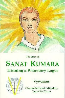 Die Geschichte von Sanat Kumara: Die Ausbildung eines Planetarischen Logos - The Story of Sanat Kumara: Training a Planetary Logos