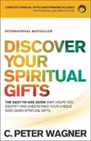 Entdecken Sie Ihre geistlichen Gaben: Der einfach zu benutzende Leitfaden, der Ihnen hilft, Ihre einzigartigen gottgegebenen geistlichen Gaben zu erkennen und zu verstehen - Discover Your Spiritual Gifts: The Easy-To-Use Guide That Helps You Identify and Understand Your Unique God-Given Spiritual Gifts