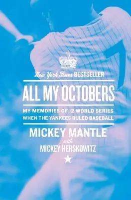 Alle meine Oktobers: Meine Erinnerungen an zwölf Weltmeisterschaften, als die Yankees den Baseball beherrschten - All My Octobers: My Memories of Twelve World Series When the Yankees Ruled Baseball