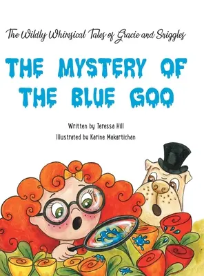 Die wild skurrilen Geschichten von Gracie & Sniggles: Das Geheimnis des blauen Glibbers - The Wildly Whimsical Tales of Gracie & Sniggles: The Mystery of the Blue Goo