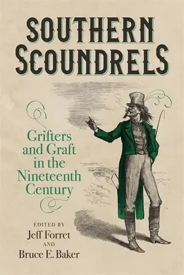 Südliche Schurken: Trickbetrüger und Gauner im neunzehnten Jahrhundert - Southern Scoundrels: Grifters and Graft in the Nineteenth Century