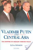 Wladimir Putin und Zentralasien: Die Gestaltung der russischen Außenpolitik - Vladimir Putin and Central Asia: The Shaping of Russian Foreign Policy