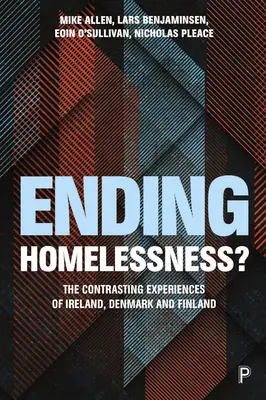 Das Ende der Obdachlosigkeit: Die gegensätzlichen Erfahrungen von Dänemark, Finnland und Irland - Ending Homelessness?: The Contrasting Experiences of Denmark, Finland and Ireland