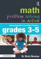 Mathematisches Problemlösen in Aktion: Wie Schüler Wortprobleme lieben, Klassen 3-5 - Math Problem Solving in Action: Getting Students to Love Word Problems, Grades 3-5