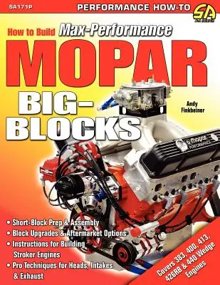 Wie man Mopar Big-Blocks mit maximaler Leistung baut - How to Build Max-Performance Mopar Big-Blocks