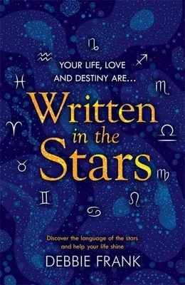 In den Sternen geschrieben: Entdecken Sie die Sprache der Sterne und bringen Sie Ihr Leben zum Strahlen - Written in the Stars: Discover the Language of the Stars and Help Your Life Shine
